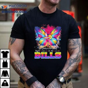 We Believe In Miracles Fight Cancer In All Colors Buffalo Bills Shirt