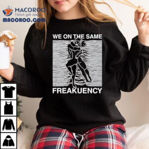 We On The Same Freakuency Joy Division Tshirt