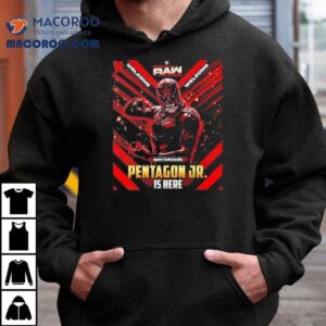 Welcome Penta El Zero Miedo Wwe Raw Debut From Underground To Wwe Pentagon Jr Is Here Shirt