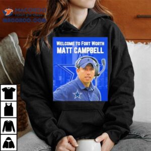 Welcome To Fort Worth Matt Cambell Dallas Cowboys Tshirt