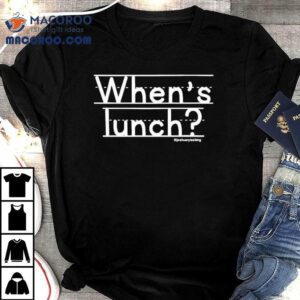 When S Lunch Joshuarylesking Tshirt