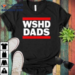 Wshd Dads Shirt
