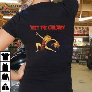 Yeet The Children Shirt