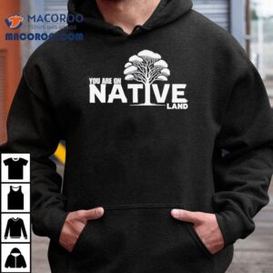 You Are On Native Land Tree Tshirt