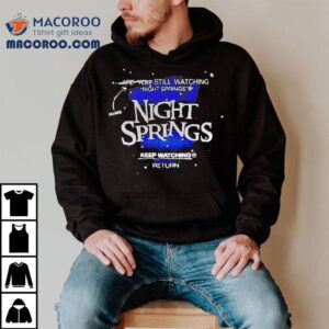 You Are Still Watching Night Springs Keep Watching Return Shirt