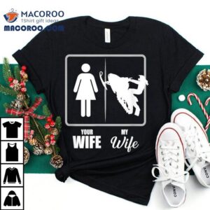 Your Wife My Wife Snowmobile Shirt