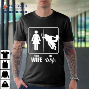Your Wife My Wife Snowmobile Tshirt