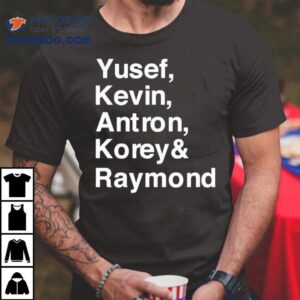 Yusef Kevin Antron Korey And Raymond Shirt