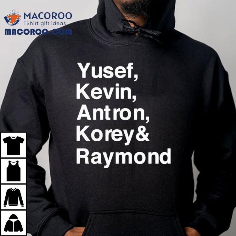 Yusef Kevin Antron Korey And Raymond Shirt Yusef Kevin Antron Korey And Raymond Shirt