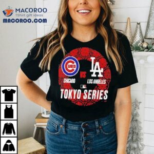 025 Mlb World Tour Tokyo Series Los Angeles Dodgers Vs. Chicago Cubs Matchup Shirt 2 Mlb World Tour Tokyo Series Los Angeles Dodgers Vs Chicago Cubs Matchup Tshirt