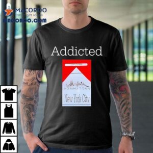 Addicted Unfiltered New York City Tshirt