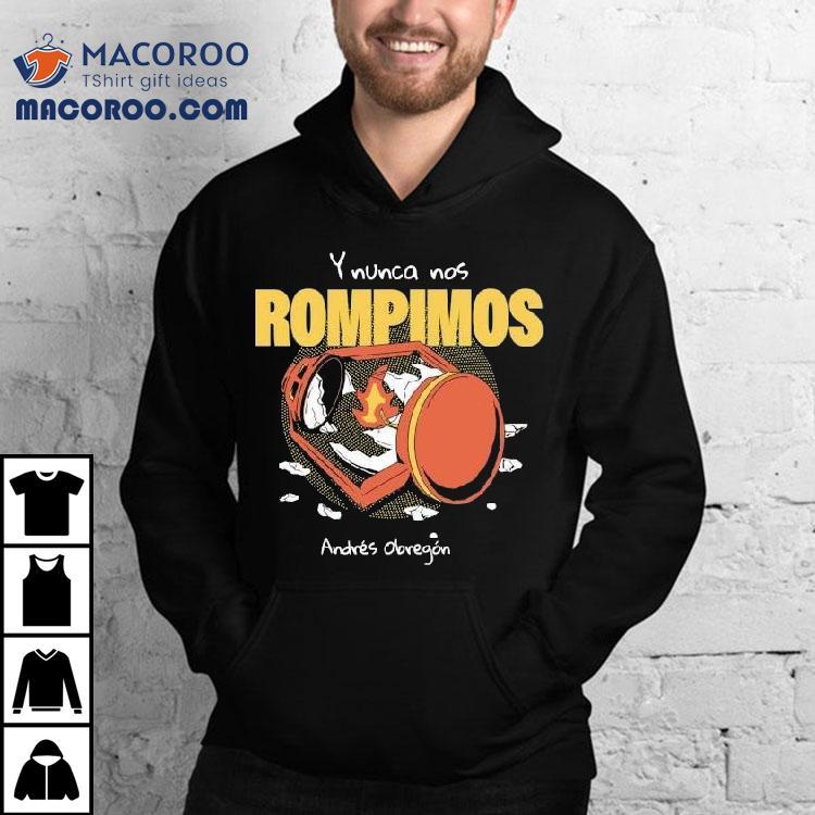 Andrs Obregn Playera Nacimos Rotos Rompimos Shirt Andrs Obregn Playera Nacimos Rotos Rompimos Shirt