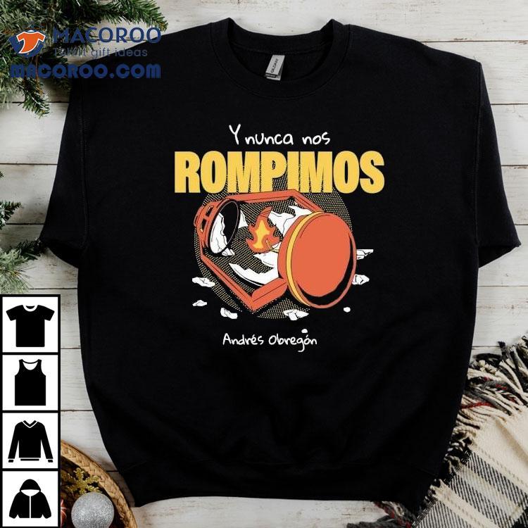 Andrs Obregn Playera Nacimos Rotos Rompimos Shirt Andrs Obregn Playera Nacimos Rotos Rompimos Shirt