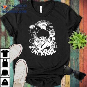 Angela Hill Overkill Tshirt