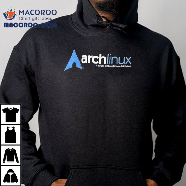 Arch Linux A Simple Lightweight Linux Distribution Shirt Arch Linux A Simple Lightweight Linux Distribution Shirt