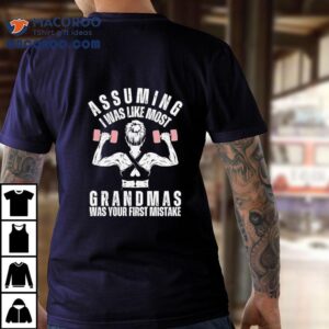 Assuming I Was Like Most Grandmas Was Your First Mistake Tshirt