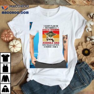 Baby Yoda I Didn't Plan On Becoming A Grouchy Demanding Asshole Dad Shirt 2 Baby Yoda I Didn T Plan On Becoming A Grouchy Demanding Asshole Dad Tshirt