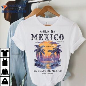 Gulf Of Mexico El Golfo De Mexico Para Siempre Beach Since Tshirt