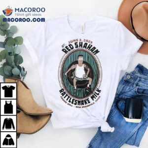 Hank Hill Red Shahan Gruene Hall New Braunfels Texas Rattlesnake Milk June Tshirt