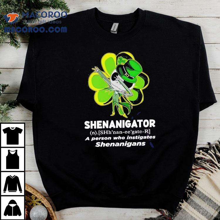 Happy Stpatrick’s Day Shenanigator A Person Who Instigates Shenanigans Shirt Happy Stpatrick’s Day Shenanigator A Person Who Instigates Shenanigans Shirt