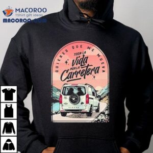 Hard Gz Toda La Vida Por La Carretera Love Shirt 1 Hard Gz Toda La Vida Por La Carretera Love Tshirt