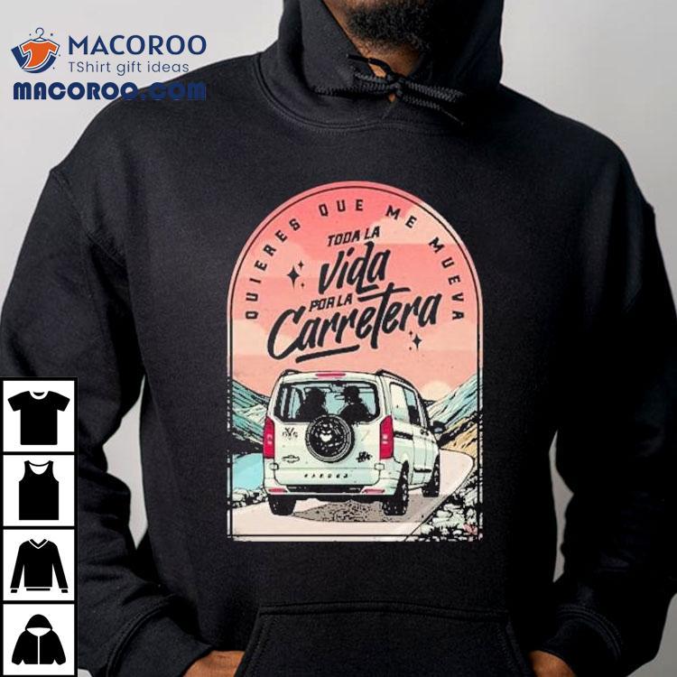 Hard Gz Toda La Vida Por La Carretera Love Shirt Hard Gz Toda La Vida Por La Carretera Love Shirt