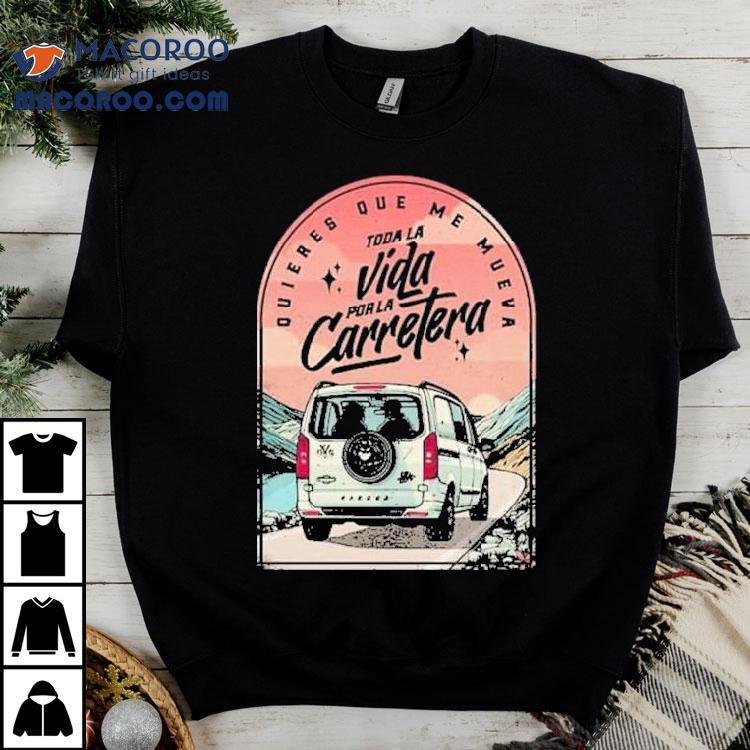 Hard Gz Toda La Vida Por La Carretera Love Shirt Hard Gz Toda La Vida Por La Carretera Love Shirt