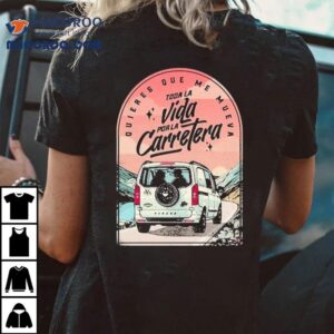 Hard Gz Toda La Vida Por La Carretera Love Shirt 3 Hard Gz Toda La Vida Por La Carretera Love Tshirt