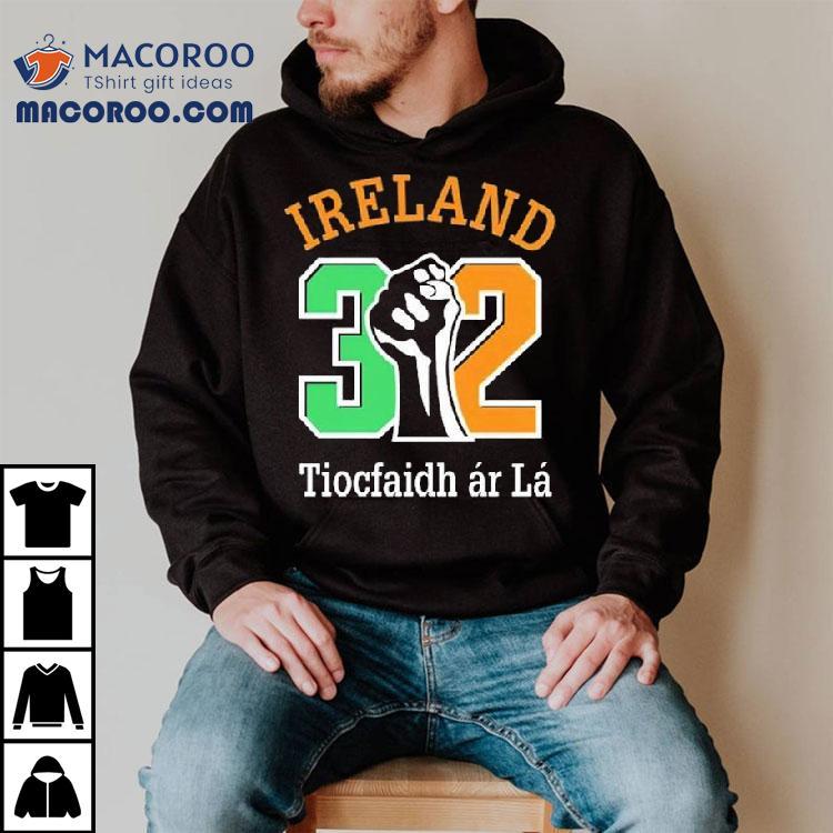 Ireland 32 Tiocfaidh Ar La Shirt Ireland 32 Tiocfaidh Ar La Shirt