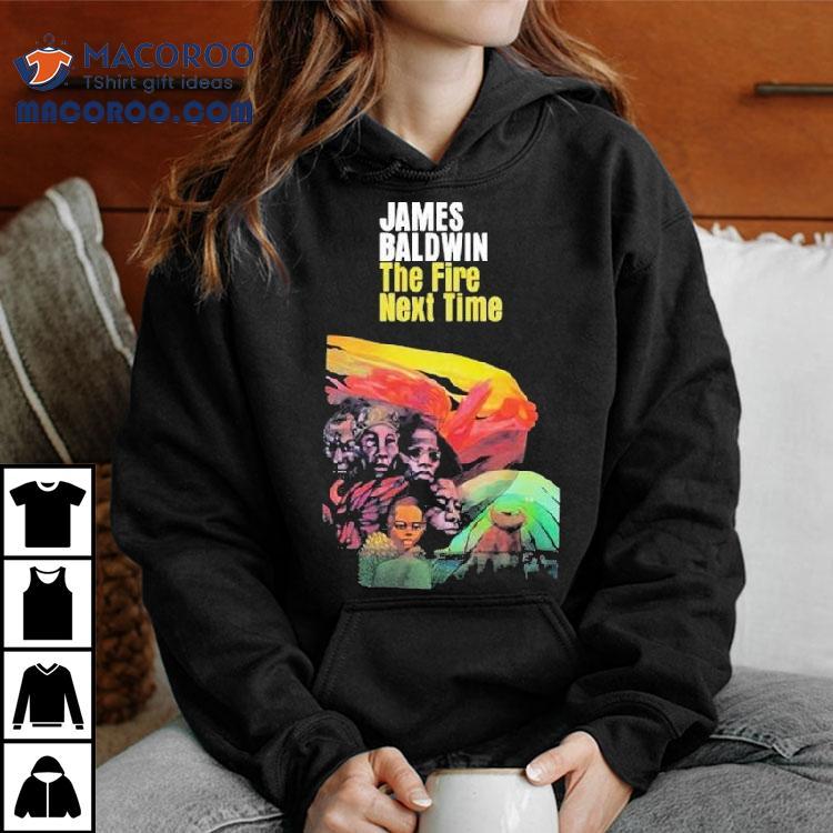 James Baldwin The Fire Next Time Shirt James Baldwin The Fire Next Time Shirt