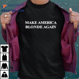 Karoline Leavitt Make America Blonde Again Shirt 2 Karoline Leavitt Make America Blonde Again Tshirt