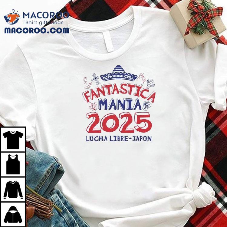 Njpw Presenta Cmll Fantastica Mania 2025 Lucha Libre Japon Shirt Njpw Presenta Cmll Fantastica Mania 2025 Lucha Libre Japon Shirt