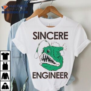 Sincere Engineer Anglerfish Shirt