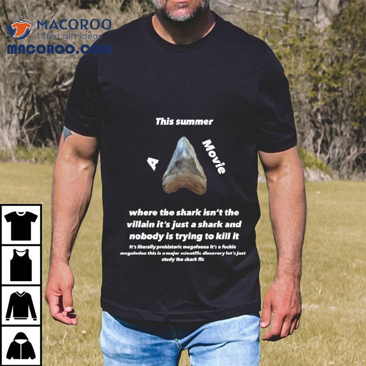 This Summer A Movie Where The Shark Isn’t The Villain Shirt This Summer A Movie Where The Shark Isn’t The Villain Shirt