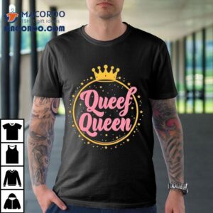 Tryguys Queef Queen Shirt