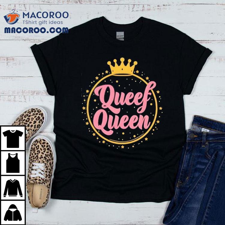 Tryguys Queef Queen Shirt Tryguys Queef Queen Shirt