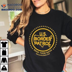Us Border Patrol Send Them Back Shirt