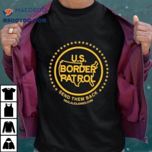 Us Border Patrol Send Them Back Shirt