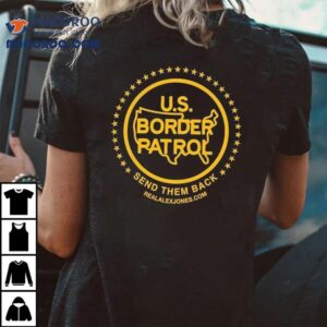 Us Border Patrol Send Them Back Tshirt