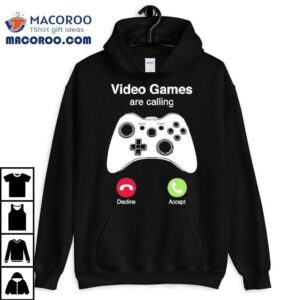 Video Games Are Calling Tshirt