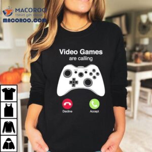 Video Games Are Calling Tshirt