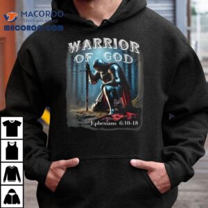 Warrior Of God Ephesians 6 10 18 Shirt