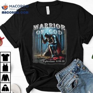 Warrior Of God Ephesians Tshirt