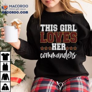 Washington Commanders This Girl Loves Her Shirt