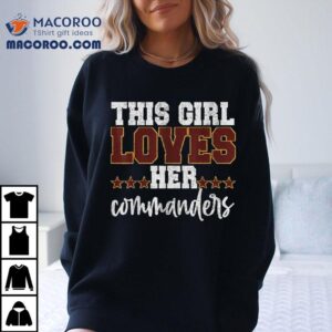 Washington Commanders This Girl Loves Her Tshirt