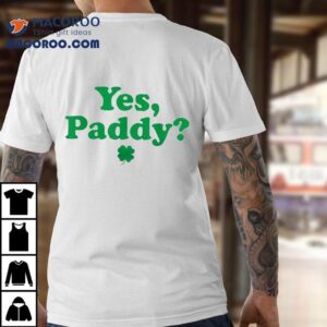 Yes Paddy Baby St. Paddy’s Day Irish Shirt