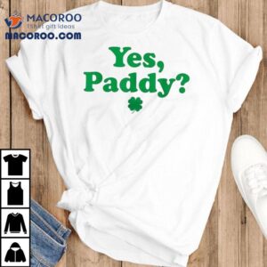 Yes Paddy Baby St Paddy S Day Irish Tshirt