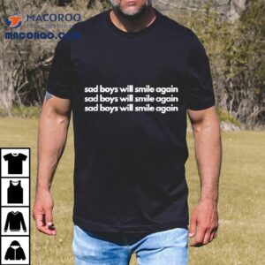 Yo Bibs Wearing Sad Boys Will Smile Again Reapeating Tshirt