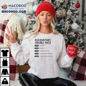 Accountant Hourly Rate If You Match If You Tell Me How To Do My Job Shirt