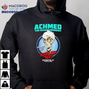 Achmed The Dead Terrorist Keeled Me Rochester Ny 2025 Shirt